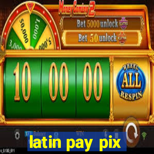 latin pay pix